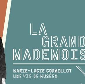 Exposition "La Grande Mademoiselle. Marie-Lucie Cornillot, une vie de musées" / Du 9 juin au 17 septembre 2023