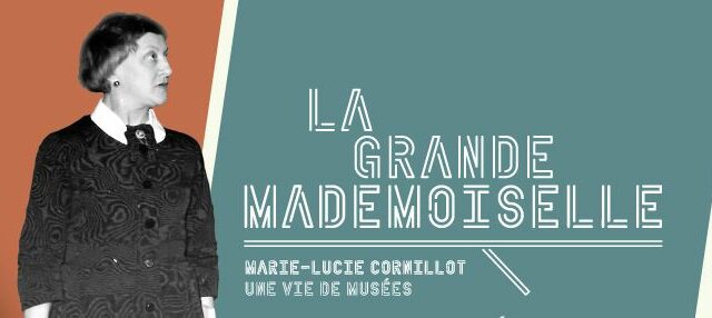 Exposition "La Grande Mademoiselle. Marie-Lucie Cornillot, une vie de musées" / Du 9 juin au 17 septembre 2023